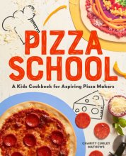 Cover art for Pizza School: A Kids' Cookbook for Aspiring Pizza Makers