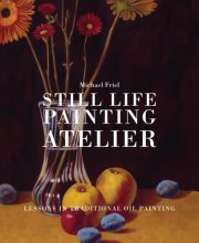 Cover art for Still Life Painting Atelier: An Introduction to Oil Painting