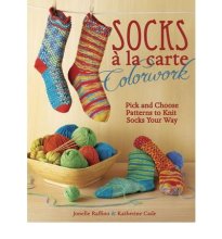 Cover art for Socks a la Carte Colorwork: Pick and Choose Patterns To Knit Socks Your Way
