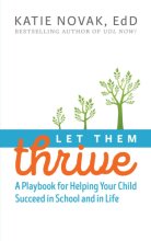 Cover art for Let Them Thrive: A Playbook for Helping Your Child Succeed in School and in Life