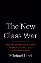 Cover art for The New Class War: Saving Democracy from the Managerial Elite