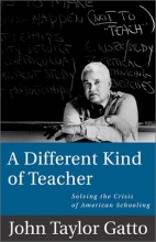 Cover art for A Different Kind of Teacher: Solving the Crisis of American Schooling