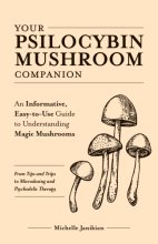 Cover art for Your Psilocybin Mushroom Companion: An Informative, Easy-to-Use Guide to Understanding Magic Mushrooms—From Tips and Trips to Microdosing and Psychedelic Therapy (Guides to Psychedelics & More)