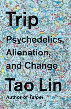 Cover art for Trip: Psychedelics, Alienation, and Change
