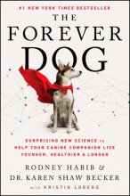 Cover art for The Forever Dog: Surprising New Science to Help Your Canine Companion Live Younger, Healthier, and Longer