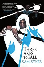 Cover art for Three Axes to Fall (The Grave of Empires, 3)