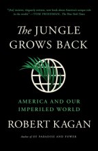 Cover art for The Jungle Grows Back: America and Our Imperiled World