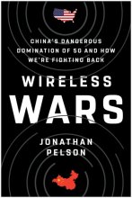Cover art for Wireless Wars: China's Dangerous Domination of 5G and How We're Fighting Back