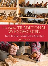 Cover art for The New Traditional Woodworker: From Tool Set to Skill Set to Mind Set (Popular Woodworking)