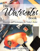 Cover art for The Watercolor Book: Materials and Techniques for Today's Artists