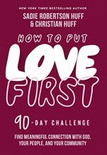 Cover art for How to Put Love First: Find Meaningful Connection with God, Your People, and Your Community (A 90-Day Challenge)