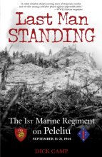 Cover art for Last Man Standing: The 1st Marine Regiment on Peleliu, September 15-21, 1944