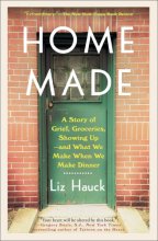 Cover art for Home Made: A Story of Grief, Groceries, Showing Up--and What We Make When We Make Dinner