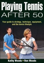 Cover art for Playing Tennis After 50: Your Guide to Strategy, Technique, Equipment, and the Tennis Lifestyle