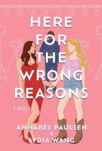 Cover art for Here for the Wrong Reasons: A Novel