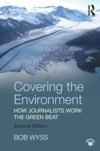 Cover art for Covering the Environment: How Journalists Work the Green Beat