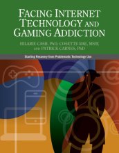 Cover art for Facing Internet Technology and Gaming Addiction: A Gentle Path to Beginning Recovery from Internet and Video Game Addiction