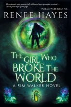 Cover art for The Girl Who Broke the World: Book One - Publishers Weekly Editor's Pick (Rim Walker Trilogy)