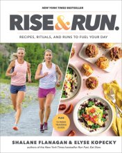 Cover art for Rise and Run: Recipes, Rituals and Runs to Fuel Your Day: A Cookbook