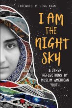 Cover art for I Am the Night Sky: ...& Other Reflections by Muslim American Youth (Shout Mouse Press Young Adult Books)