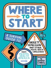 Cover art for Where to Start: A Survival Guide to Anxiety, Depression, and Other Mental Health Challenges