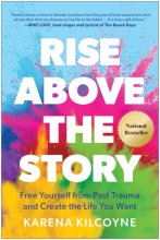 Cover art for Rise Above the Story: Free Yourself from Past Trauma and Create the Life You Want