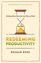 Cover art for Redeeming Productivity: Getting More Done for the Glory of God