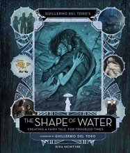 Cover art for Guillermo del Toro's The Shape of Water: Creating a Fairy Tale for Troubled Times