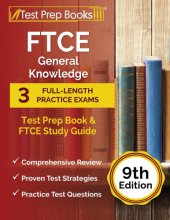 Cover art for FTCE General Knowledge Test Prep Book: 3 Full-Length Practice Exams and FTCE Study Guide [9th Edition]