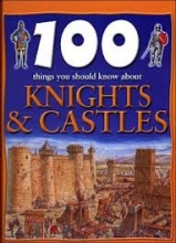 Cover art for 100 things You Should Know About Knights & Castles