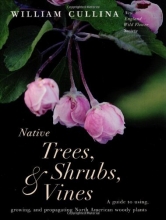 Cover art for Native Trees, Shrubs, and Vines: A Guide to Using, Growing, and Propagating North American Woody Plants