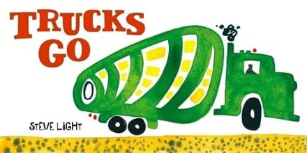 Cover art for Trucks Go: (Board Books about Trucks, Go Trucks Books for Kids) (Vehicles Go!)