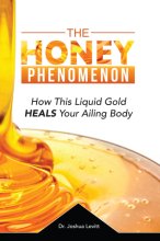Cover art for The Honey Phenomenon - How This Liquid Gold Heals Your Ailing Body
