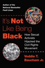Cover art for It's Not Like Being Black: How Sexual Activists Hijacked the Civil Rights Movement