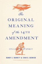 Cover art for The Original Meaning of the Fourteenth Amendment: Its Letter and Spirit
