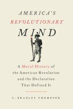 Cover art for America's Revolutionary Mind: A Moral History of the American Revolution and the Declaration That Defined It