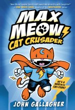 Cover art for Max Meow Book 1: Cat Crusader: (A Graphic Novel)