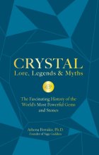 Cover art for Crystal Lore, Legends & Myths: The Fascinating History of the World's Most Powerful Gems and Stones