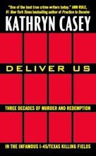 Cover art for Deliver Us: Three Decades of Murder and Redemption in the Infamous I-45/Texas Killing Fields