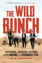 Cover art for The Wild Bunch: Sam Peckinpah, a Revolution in Hollywood, and the Making of a Legendary Film