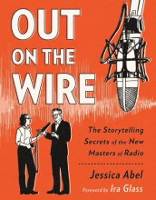 Cover art for Out on the Wire: The Storytelling Secrets of the New Masters of Radio
