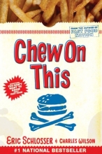 Cover art for Chew On This: Everything You Don't Want to Know About Fast Food