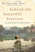 Cover art for Behind the Beautiful Forevers: Life, death, and hope in a Mumbai undercity