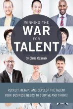 Cover art for Winning the War for Talent: Recruit, Retain, and Develop The Talent Your Business Needs to Survive and Thrive