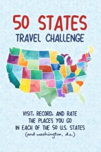 Cover art for 50 States Travel Challenge: Visit, Rate and Record Information About Your Travels Through All 50 U.S. States and Washington, D.C. (Challenge Book Series)