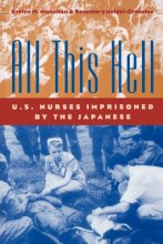 Cover art for All This Hell: U.S. Nurses Imprisoned by the Japanese