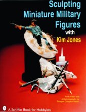 Cover art for Sculpting Miniature Military Figures (A Schiffer Book for Hobbyists)