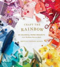 Cover art for Craft the Rainbow: 40 Colorful Paper Projects from The House That Lars Built