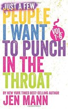 Cover art for Just A Few People I Want to Punch in the Throat: Volumes 1 - 6