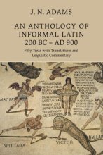 Cover art for An Anthology of Informal Latin, 200 BC–AD 900: Fifty Texts with Translations and Linguistic Commentary